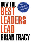 How The Best Leaders Lead by Brian Tracy