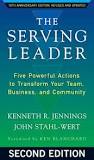 The Serving Leader by Ken Jennings and John Stahl-Wert