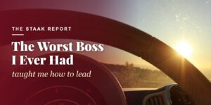 The Worst Boss I Ever Had Taught Me How to Lead
